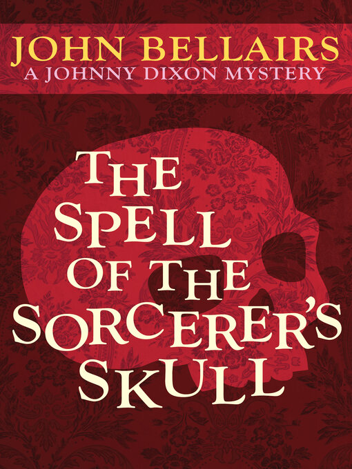 Title details for Spell of the Sorcerer's Skull by John Bellairs - Available